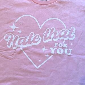 Pink Tee “Hate That for You” L